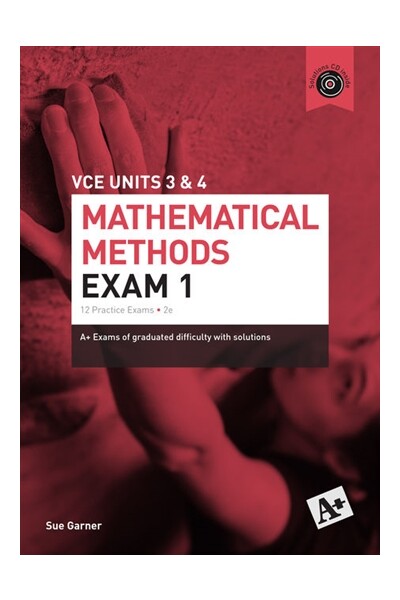 A+ Mathematical Methods Exam 1: VCE Units 3 & 4 (2nd Edition)