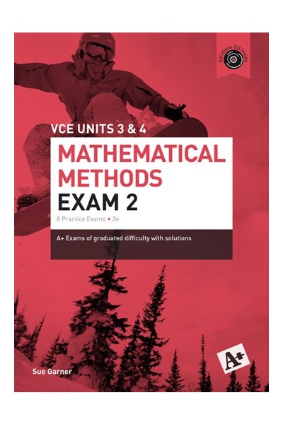 A+ Mathematical Methods Exam 2: VCE Units 3 & 4 (2nd Edition)