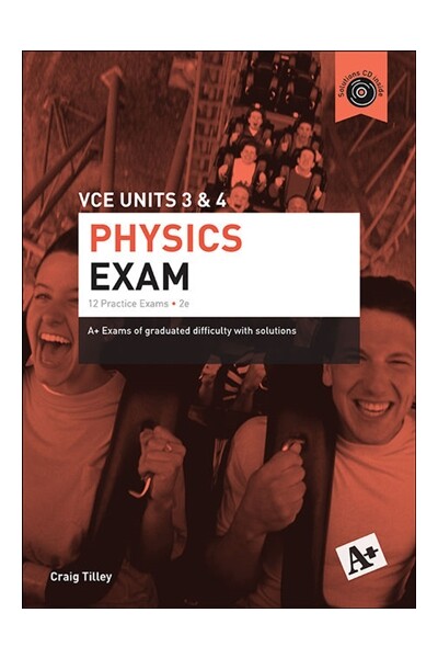 A+ Physics Exam: VCE Units 3 & 4 (2nd Edition)