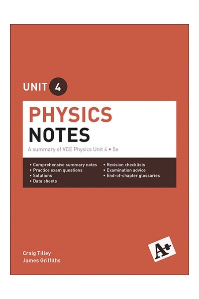 A+ Physics Notes: VCE Unit 4 (5th Edition)