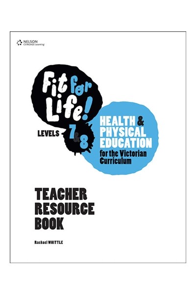 Nelson Fit for Life! Health and Physical Education for Victoria - Levels 7 & 8: Teacher Book
