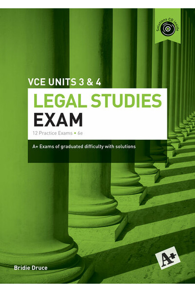 A+ Legal Studies - VCE Units 3 & 4: Exam Book (6th Edition)