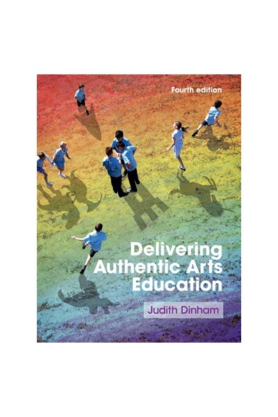 Delivering Authentic Arts Education (4th Edition)