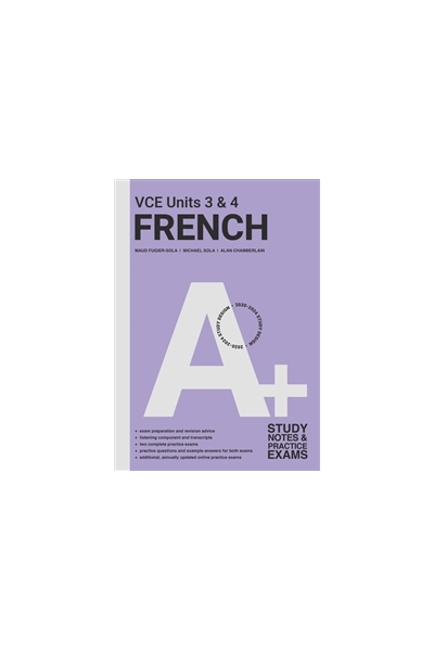 A+ French VCE: Study Notes and Practice Exams: Units 3 & 4