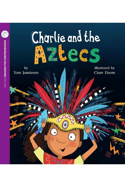 Oxford Reading for Comprehension - Level 9: Charlie and the Aztecs (Pack of 6)