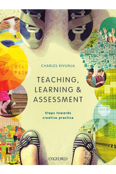 Teaching, Learning and Assessment: Steps Towards Creative Practice