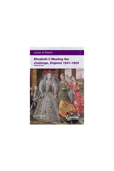 Access to History: Elizabeth I: Meeting the Challenge England 1541-1603
