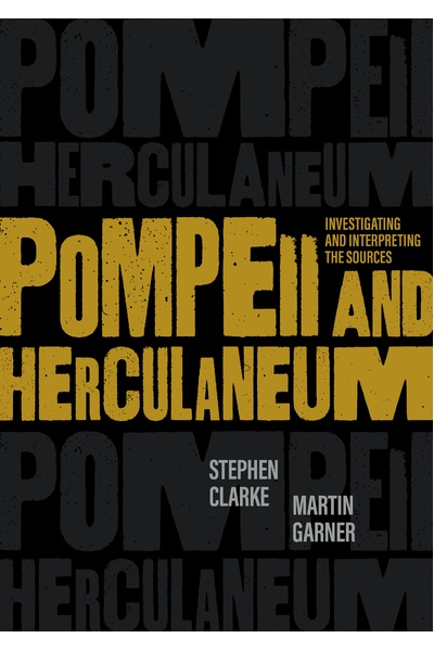 Pompeii and Herculaneum: Investigating and Interpreting the Sources