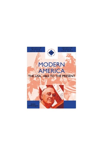 Advanced History Core Texts: Modern America - The USA 1865 to the Present