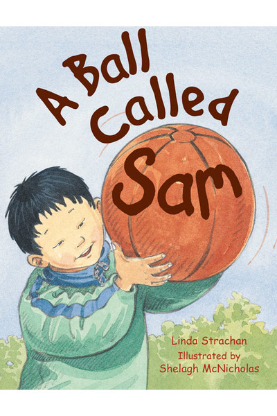 Rigby Literacy - Early Level 2: A Ball Called Sam (Reading Level 7 / F&P Level E)