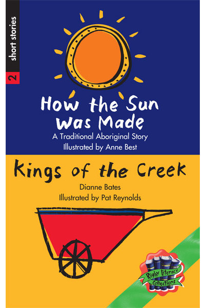 Rigby Literacy Collections - Level 3, Phase 1: How the Sun was Made/Kings of the Creek (Reading Level 25-28 / F&P Levels P-S)