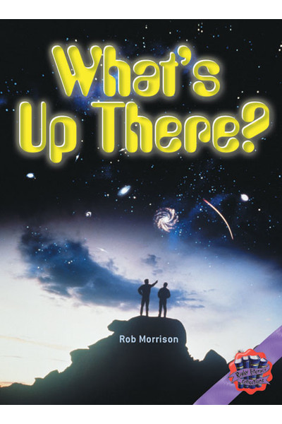 Rigby Literacy Collections - Level 6, Phase 11: What's Up There? (Reading Level 30+ / F&P Level V-Z)