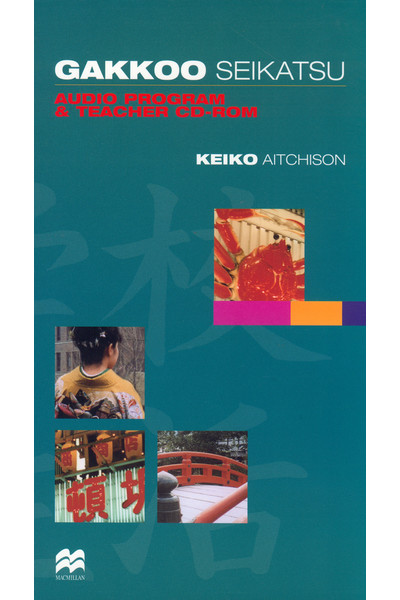 Gakkoo Seikatsu: Audio Program & Teacher CD-ROM