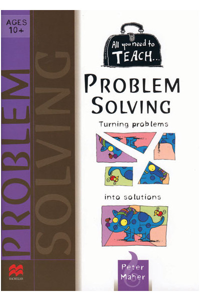 All You Need to Teach - Problem Solving: Ages 10+