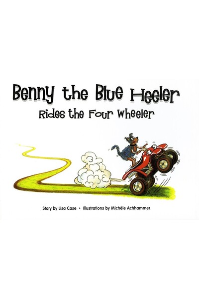 Benny the Blue Heeler - Rides the Four Wheeler