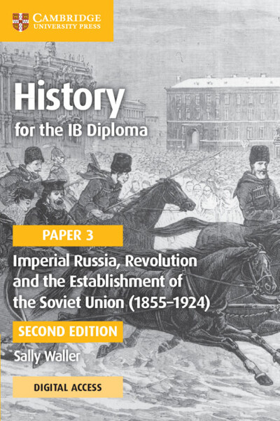 History for the IB Diploma Paper 3: Imperial Russia, Revolution and the Establishment of the Soviet Union (1855–1924) - Coursebook with Digital Access