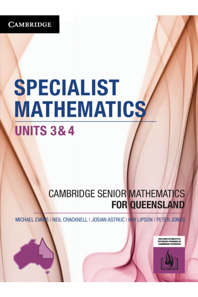 Cambridge Senior Mathematics QLD - Specialist Mathematics  (Units 3&4): Student Textbook (Print & Digital)