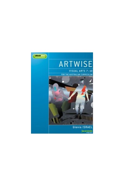 Artwise Visual Arts for the Australian Curriculum Years 7-10 & eBookPLUS