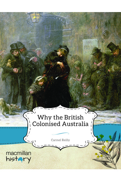 Macmillan History - Year 5: Non-Fiction Topic Book - Why the British Colonised Australia (Single Title)