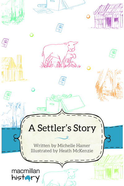Macmillan History - Year 5: Narrative Topic Book - A Settler's Story (Single Title)
