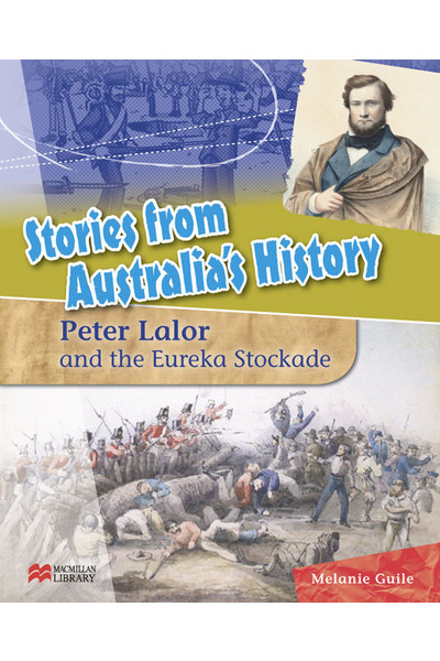 Stories from Australia's History - Set 1: Peter Lalor and The Eureka Stockade