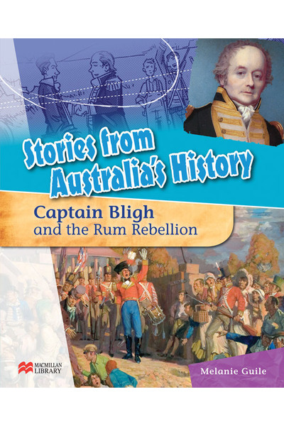 Stories from Australia's History - Set 3: Captain Bligh and The Rum Rebellion