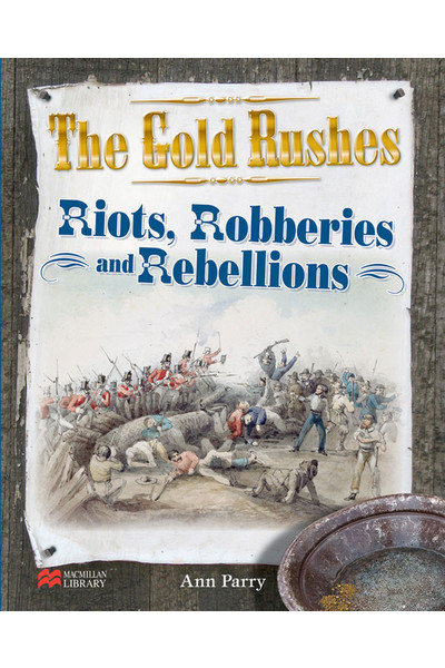 The Gold Rushes Series - Riots, Robberies and Rebellions