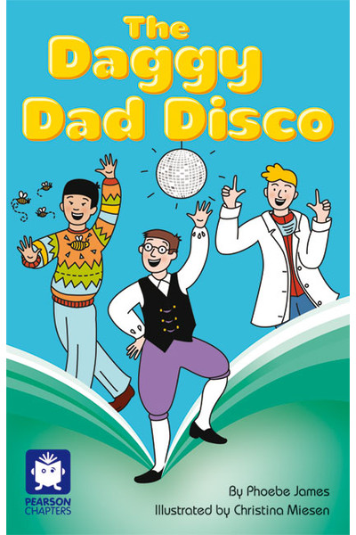 Pearson Chapters - Year 6: The Daggy Dad Disco