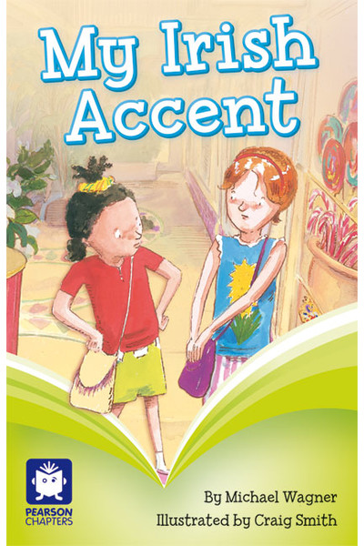 Pearson Chapters - Year 2: My Irish Accent (Reading Level 25 / F&P Level P)