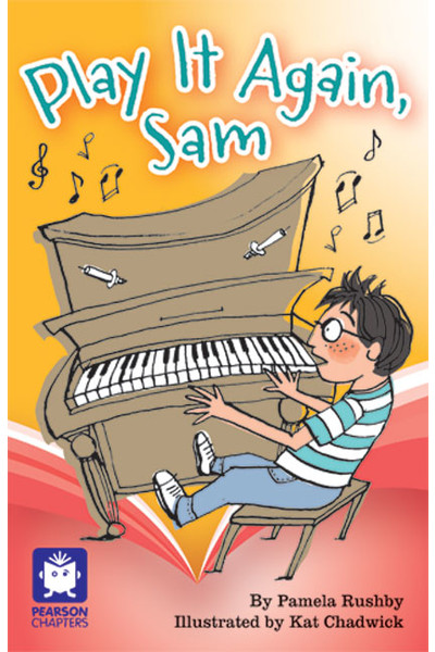 Pearson Chapters - Year 3: Play It Again, Sam! (Reading Level 25-28 / F&P Level P-S)