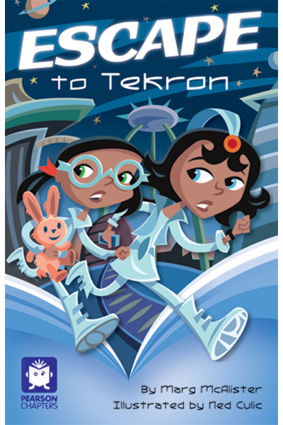 Pearson Chapters - Year 4: Escape to Tekron (Reading Level 29-30 / F&P Levels T-U)