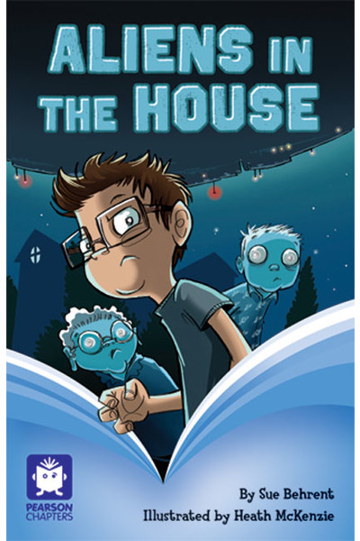 Pearson Chapters - Year 4: Aliens in the House (Reading Level 25-28 / F&P Level P-S)