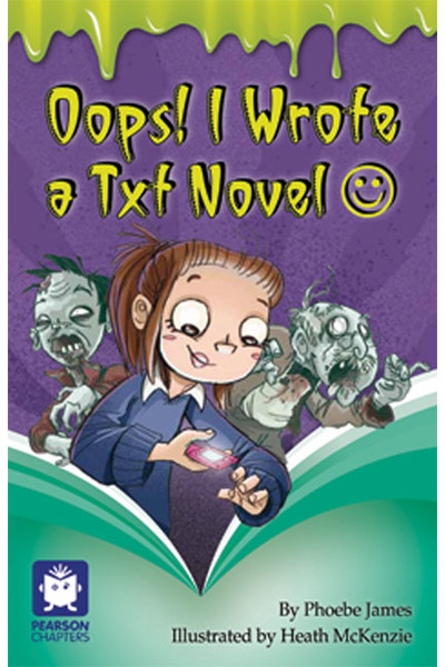 Pearson Chapters - Year 6: Oops! I Wrote a Txt Novel