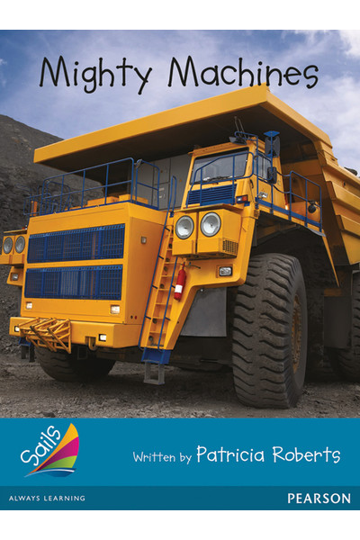 Sails - Additional Fluency (Turquoise): Mighty Machines (Reading Level 17-18 / F&P Level J)