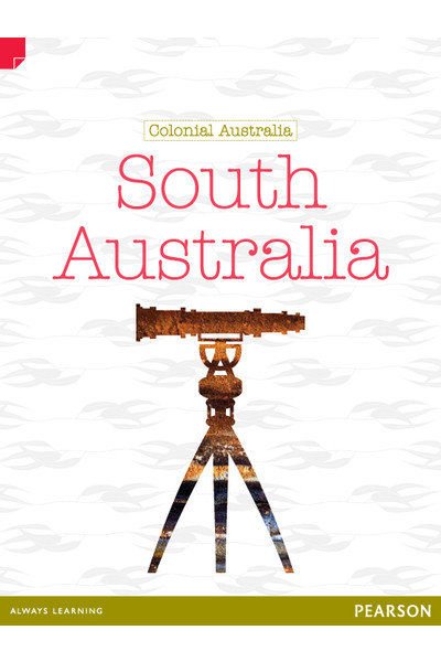 Discovering History - Upper Primary: South Australia (Colonial Australia) 