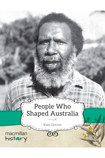 Macmillan History - Year 3: Non-Fiction Topic Book - People Who Shaped Australia (Single Title)
