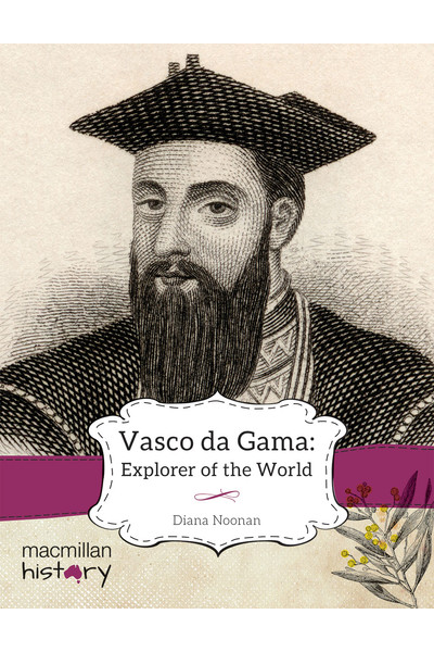 Macmillan History - Year 4: Non-Fiction Topic Book - Vasco da Gama: Explorer of the World (Single Title)