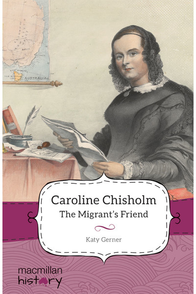 Macmillan History - Year 4: Biography Topic Book - Caroline Chisholm: The Migrant's Friend (Pack of 6)