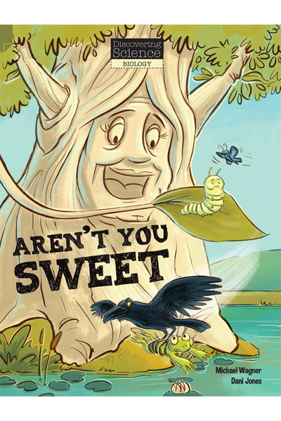 Discovering Science (Biology) - Middle Primary: Aren't You Sweet (Reading Level 28 / F&P Level S)