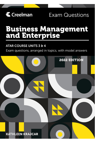 Creelman Exam Questions 2022 - Business Management and Enterprise: ATAR Course Units 3 & 4