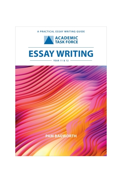 Essay Writing: A Practical Essay Writing Guide - Year 11 & 12