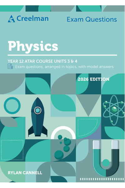 Creelman Exam Questions 2026 - Physics - ATAR Course Units 3 & 4 (Year 12)