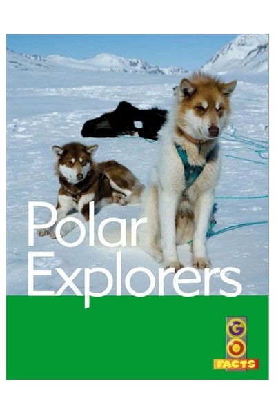Go Facts - Polar Regions: Polar Explorers