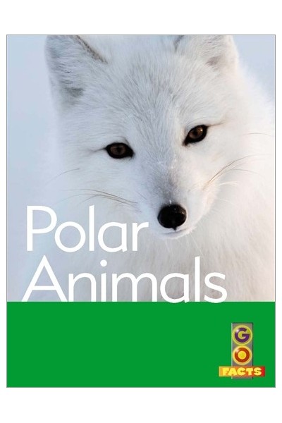 Go Facts - Polar Regions: Polar Animals