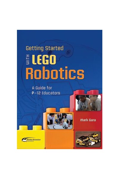 Getting Started With LEGO Robotics: A Guide for P-12 Educators