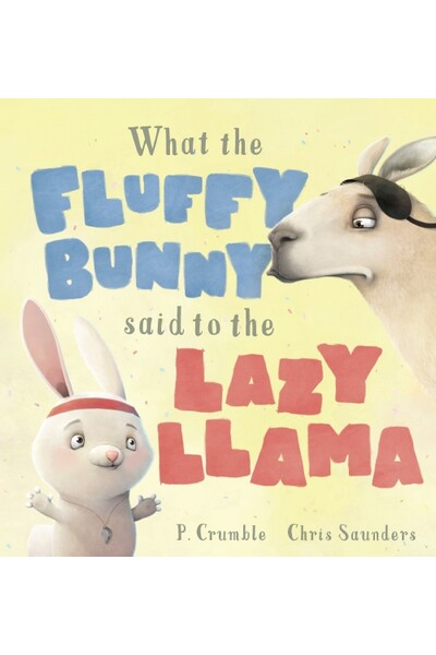 What the Fluffy Bunny Said to the Lazy Llama
