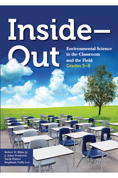 Inside-Out: Environmental Science in the Classroom & the Field - Grades 3-8