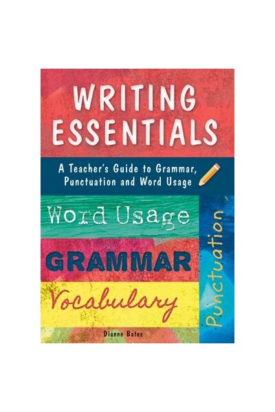 Writing Essentials: A Teacher's Guide to Grammar, Punctuation & Word Usage
