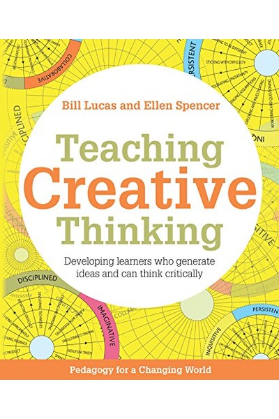 Teaching Creative Thinking: Developing Learners Who Generate Ideas & Can Think Critically