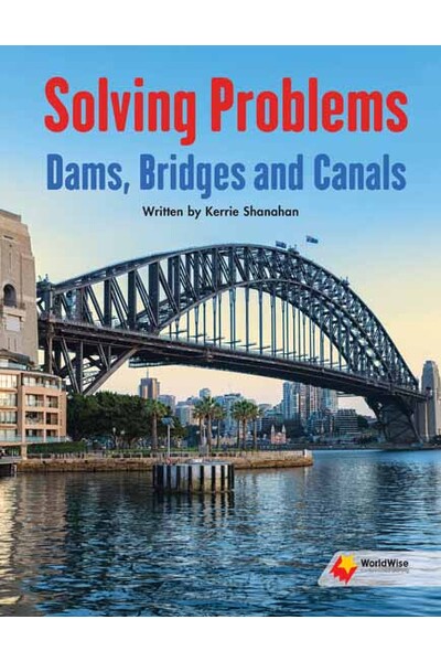 Flying Start to Literacy: WorldWise - Solving Problems: Dams, Bridges, and Canals